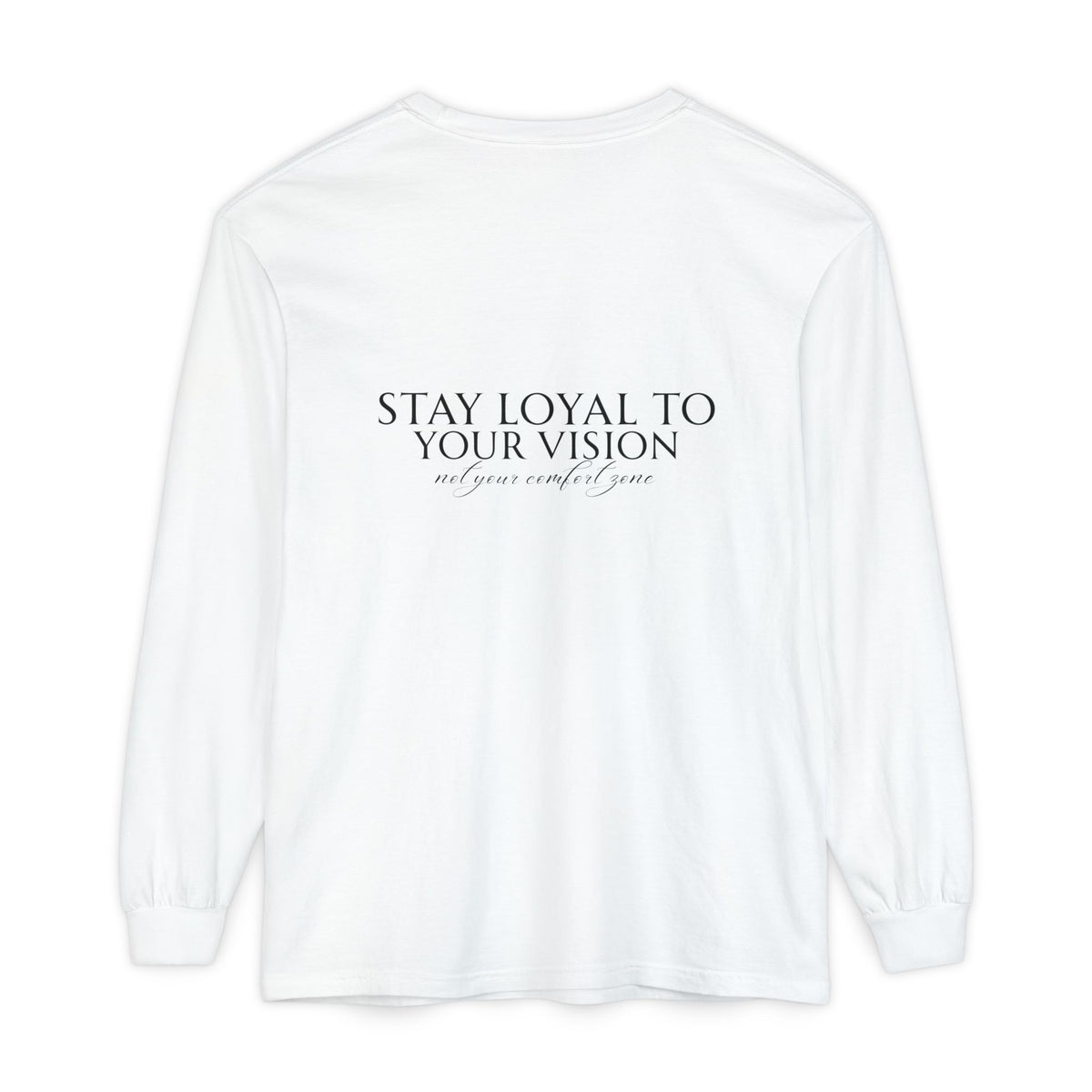 Stay Loyal to Your Vision Long Sleeve T-Shirt