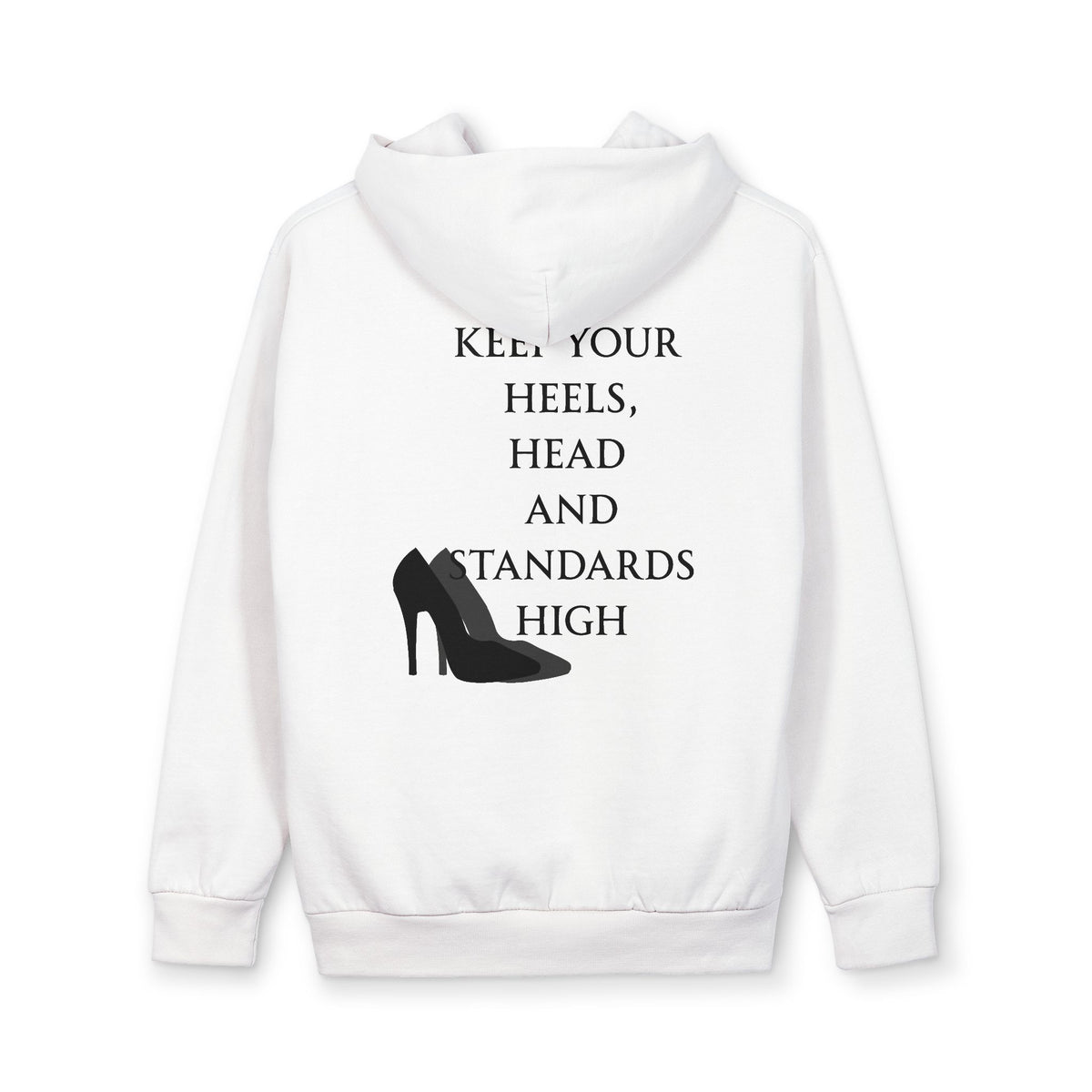 “Keep your heels, head and standards high” Fleece Pullover Hoodie